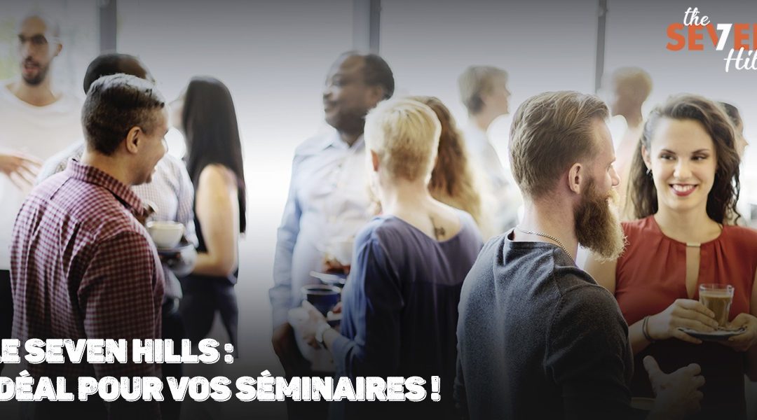 LE SEVEN HILLS, L’ENDROIT IDEAL POUR VOS SÉMINAIRES ET ÉVÈNEMENTS PROFESSIONNELS À NÎMES