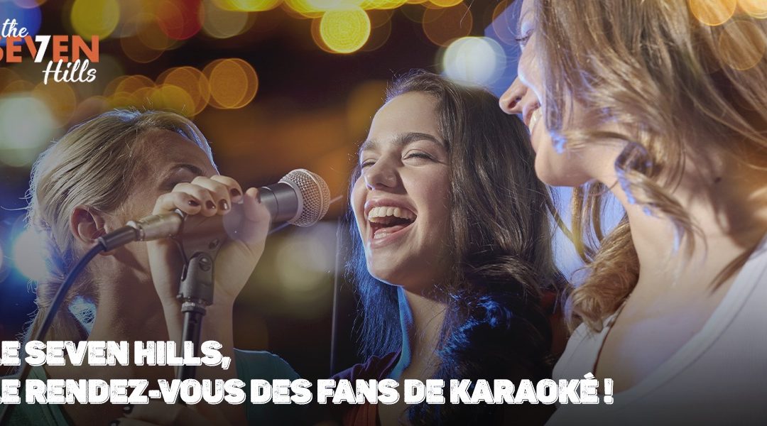 Le Seven Hills, c’est LE rendez-vous des fans de karaoké à Nîmes !