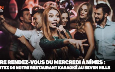 Votre rendez-vous du mercredi à Nîmes : profitez de notre restaurant karaoké le Seven Hills !