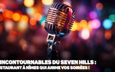 Les rendez-vous incontournables du Seven Hills : le restaurant à Nîmes qui anime vos soirées !