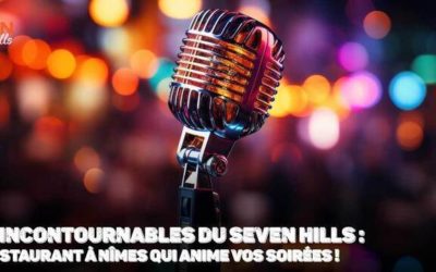 Les rendez-vous incontournables du Seven Hills : le restaurant à Nîmes qui anime vos soirées !