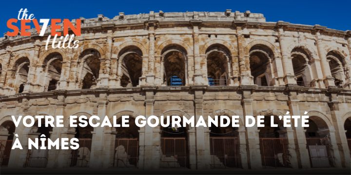 Le Seven Hills, votre escale gourmande de l’été à Nîmes