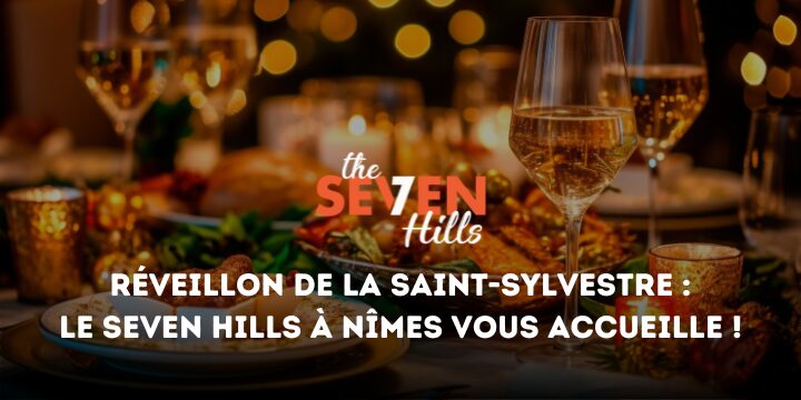 Réveillon de la Saint-Sylvestre : le Seven Hills à Nîmes vous accueille !