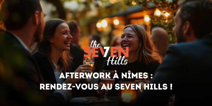 Afterwork à Nîmes : rendez-vous au Seven Hills !