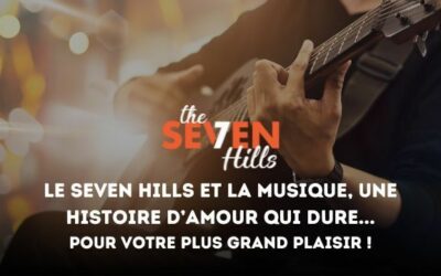 Le Seven Hills et la musique, une histoire d’amour qui dure… Pour votre plus grand plaisir !