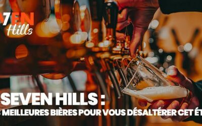 Le Seven Hills : les 3 meilleures bières pour vous désaltérer cet été !