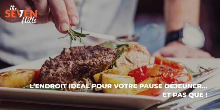 Le Seven Hills, l’endroit idéal pour votre pause déjeuner… et pas que !