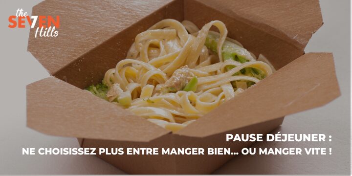 Pause déjeuner : ne choisissez plus entre manger bien… ou manger vite !